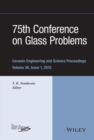 75th Conference on Glass Problems : A Collection of Papers Presented at the 75th Conference on Glass Problems, Greater Columbus Convention Center, Columbus, Ohio, November 3-6, 2014, Volume 36, Issue - Book