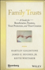 Family Trusts : A Guide for Beneficiaries, Trustees, Trust Protectors, and Trust Creators - Book