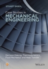 Case Studies in Mechanical Engineering : Decision Making, Thermodynamics, Fluid Mechanics and Heat Transfer - Book