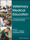 Veterinary Medical Education : A Practical Guide - eBook