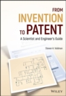 From Invention to Patent : A Scientist and Engineer's Guide - Book