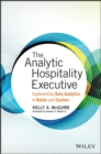 The Analytic Hospitality Executive : Implementing Data Analytics in Hotels and Casinos - Book