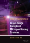 Design and Implementation of Large-Range Compliant Micropositioning Systems - Book