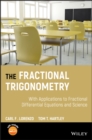 The Fractional Trigonometry : With Applications to Fractional Differential Equations and Science - Book