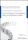 The Wiley Blackwell Handbook of the Psychology of Occupational Safety and Workplace Health - Book