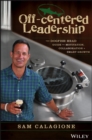 Off-Centered Leadership : The Dogfish Head Guide to Motivation, Collaboration and Smart Growth - Book