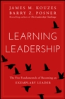 Learning Leadership : The Five Fundamentals of Becoming an Exemplary Leader - Book