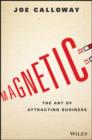 Magnetic : The Art of Attracting Business - Book