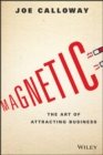 Magnetic : The Art of Attracting Business - eBook
