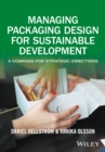 Managing Packaging Design for Sustainable Development : A Compass for Strategic Directions - Book