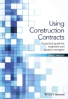 Using Commercial Contracts : A Practical Guide for Engineers and Project Managers - Book