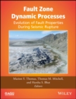 Fault Zone Dynamic Processes : Evolution of Fault Properties During Seismic Rupture - Book