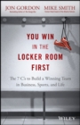 You Win in the Locker Room First : The 7 C's to Build a Winning Team in Business, Sports, and Life - eBook
