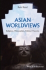 Asian Worldviews : Religions, Philosophies, Political Theories - eBook