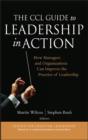 The CCL Guide to Leadership in Action : How Managers and Organizations Can Improve the Practice of Leadership - eBook
