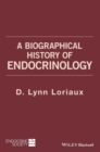 A Biographical History of Endocrinology - Book