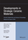 Developments in Strategic Ceramic Materials : A Collection of Papers Presented at the 39th International Conference on Advanced Ceramics and Composites, January 25-30, 2015, Daytona Beach, Florida, Vo - Book