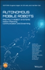Autonomous Mobile Robots and Multi-Robot Systems : Motion-Planning, Communication, and Swarming - eBook