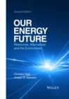 Our Energy Future : Resources, Alternatives and the Environment - Book