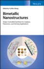 Bimetallic Nanostructures : Shape-Controlled Synthesis for Catalysis, Plasmonics, and Sensing Applications - eBook