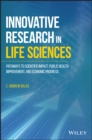 Innovative Research in Life Sciences : Pathways to Scientific Impact, Public Health Improvement, and Economic Progress - Book