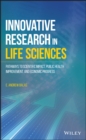 Innovative Research in Life Sciences : Pathways to Scientific Impact, Public Health Improvement, and Economic Progress - eBook