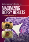 Veterinarian's Guide to Maximizing Biopsy Results - eBook