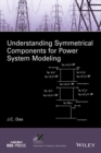Understanding Symmetrical Components for Power System Modeling - Book