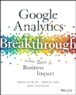 Google Analytics Breakthrough : From Zero to Business Impact - eBook