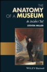 The Anatomy of a Museum : An Insider's Text - Book