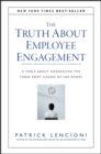 The Truth About Employee Engagement : A Fable About Addressing the Three Root Causes of Job Misery - eBook
