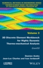 3D Discrete Element Workbench for Highly Dynamic Thermo-mechanical Analysis : GranOO - eBook