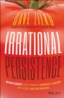 Irrational Persistence : Seven Secrets That Turned a Bankrupt Startup Into a $231,000,000 Business - Book