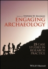 Engaging Archaeology : 25 Case Studies in Research Practice - Book