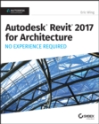 Autodesk Revit 2017 for Architecture : No Experience Required - Book