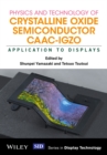 Physics and Technology of Crystalline Oxide Semiconductor CAAC-IGZO : Application to Displays - eBook
