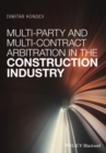 Multi-Party and Multi-Contract Arbitration in the Construction Industry - eBook