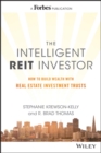 The Intelligent REIT Investor : How to Build Wealth with Real Estate Investment Trusts - Book