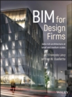 BIM for Design Firms : Data Rich Architecture at Small and Medium Scales - eBook