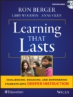 Learning That Lasts : Challenging, Engaging, and Empowering Students with Deeper Instruction - eBook