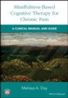 Mindfulness-Based Cognitive Therapy for Chronic Pain : A Clinical Manual and Guide - Book