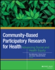 Community-Based Participatory Research for Health : Advancing Social and Health Equity - eBook