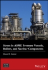 Stress in ASME Pressure Vessels, Boilers, and Nuclear Components - eBook