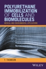Polyurethane Immobilization of Cells and Biomolecules : Medical and Environmental Applications - eBook