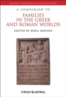 A Companion to Families in the Greek and Roman Worlds - Book