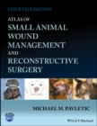 Atlas of Small Animal Wound Management and Reconstructive Surgery - Book