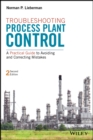 Troubleshooting Process Plant Control : A Practical Guide to Avoiding and Correcting Mistakes - Book