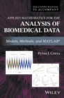 Solutions Manual to Accompany Applied Mathematics for the Analysis of Biomedical Data : Models, Methods, and MATLAB - Book
