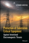 Protection of Substation Critical Equipment Against Intentional Electromagnetic Threats - Book
