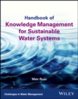Handbook of Knowledge Management for Sustainable Water Systems - Book